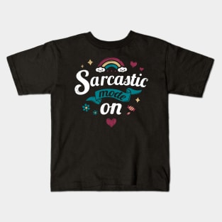 Sarcastic mode on - Rainbow happy Kawaii - Funny Quote Kids T-Shirt